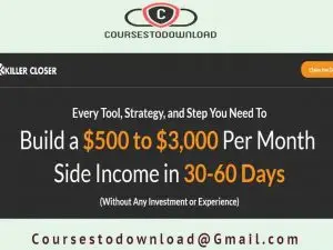 Killer Closer Academy - Build $3,000 Per Month Income In 30-60 Days 