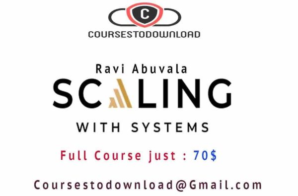 Ravi_Abuvala_-_Scaling_with_systems_coursestodownload.com_ Ravi Abuvala - Scaling with systems 2.0
