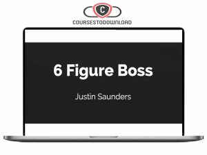Justin Saunders - The 6 Figure Boss Download