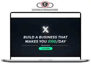 The Art of X 3.0 – Build a Business That Makes You $100:Day (UPDATED August 2023) Download