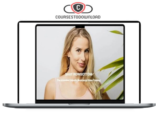 Shay Rowbottom - Intensive LinkedIn Bootcamp