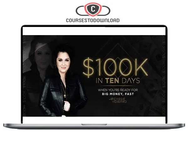Cassie Howard – $100K in 10 Days Download