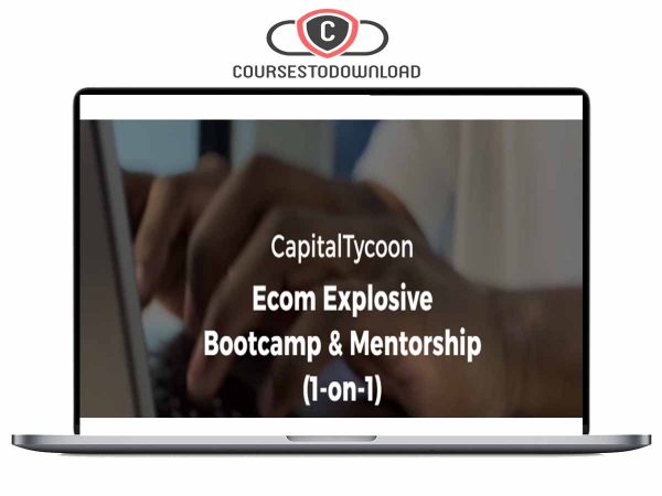 capitaltycoon ecom explosive bootcamp - CapitalTycoon - Ecom Explosive Bootcamp