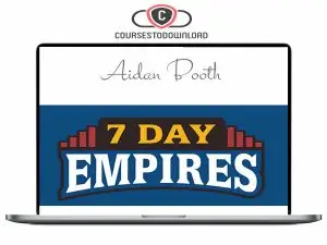 Steve Clayton & Aidan Booth - 7 Day Empires 2024 Download
