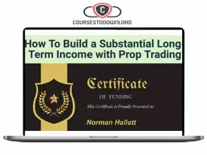 How To Build a Substantial Long-Term Income with Prop Trading Download