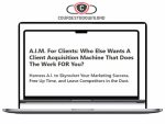 A.I.M. For Clients – A Client Acquisition Machine That Does The Work FOR You Download
